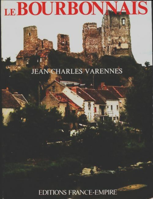Le bourbonnais - Jean Charles Varennes -  France-Empire GF - Livre