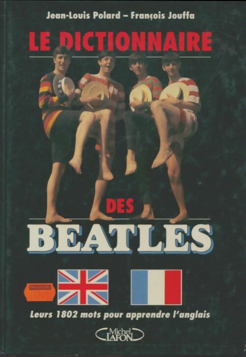 Livrenpoche : Le dictionnaire des Beatles : Leurs 1802 mots pour apprendre l'anglais - Jean-Louis Polard - Livre