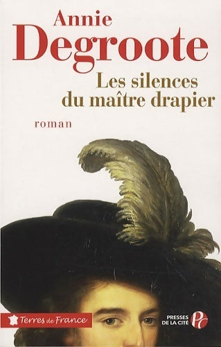 Les silences du maître drapier - Annie Degroote -  Terres de France - Livre