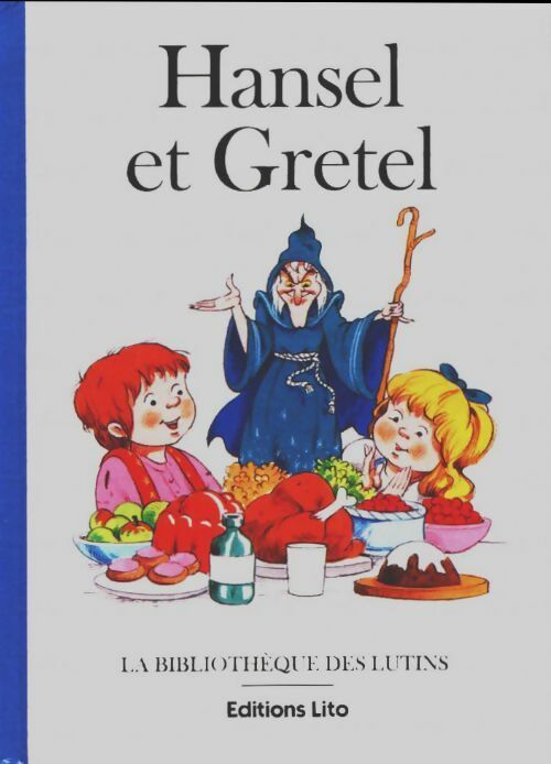 Hansel et gretel - Jacob Grimm -  La Bibliothèque des Lutins - Livre