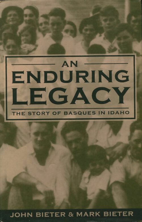 Livrenpoche : An enduring legacy. The story of the basques in idaho - John Bieter - Livre