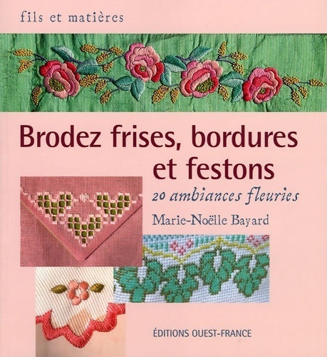 Livrenpoche : Brodez frises, bordures et festons. 20 ambiances fleuries - Marie-Noëlle Bayard - Livre