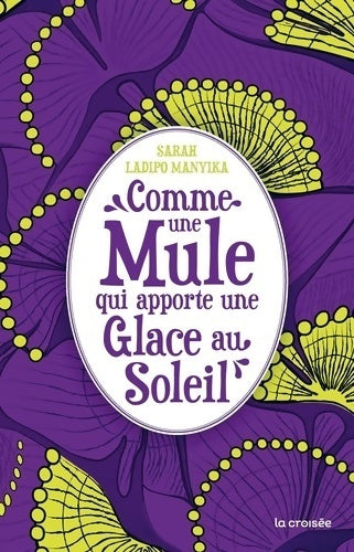 Livrenpoche : Comme une mule qui apporte une glace au soleil - Sarah Ladipo Manyika - Livre