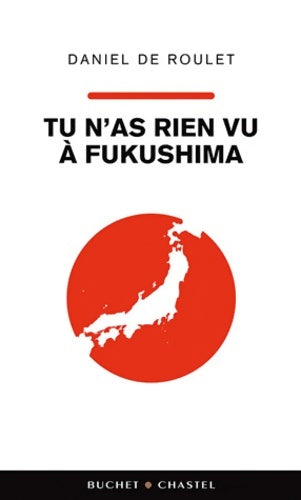 Livrenpoche : Tu n'as rien vu à Fukushima - Daniel De Roulet - Livre