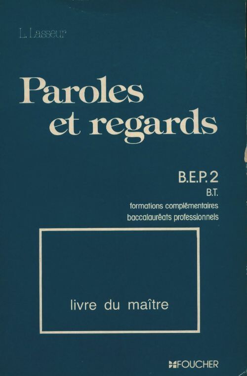 Paroles et regards BEP 2 livre du maître - Louis Lasseur -  Foucher GF - Livre