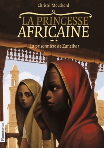 La princesse africaine Tome II : La prisonnière de Zanzibar - Christel Mouchard -  Flammarion jeunesse (2e série) - Livre