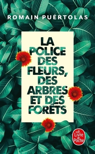 La police des fleurs, des arbres et des forêts - Romain Puértolas -  Le Livre de Poche - Livre