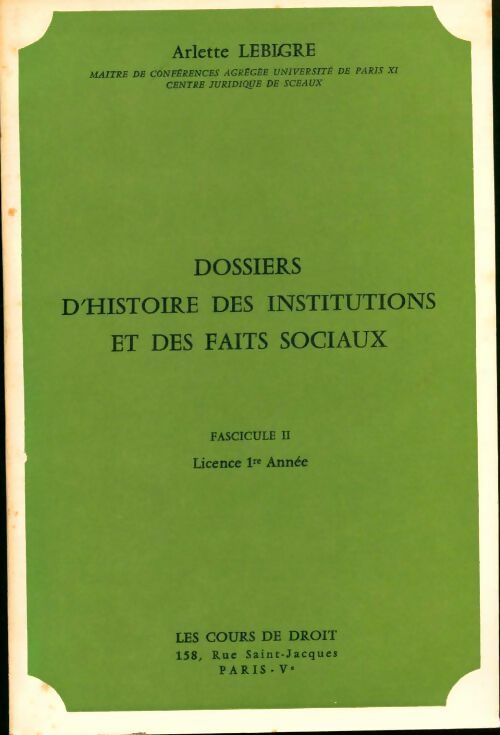 Livrenpoche : Dossiers d'histoire des institutions et des faits sociaux Fascicule II - Arlette Lebigre - Livre