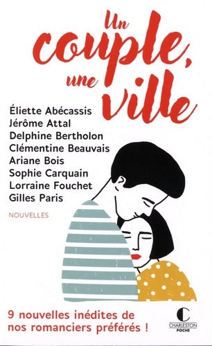 Livrenpoche : Un couple une ville. 9 nouvelles inédites de nos romanciers préférés ! - Collectif - Livre