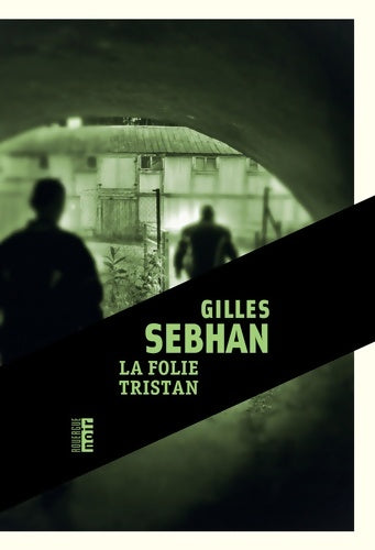 La folie Tristan - Gilles Sebhan -  Noir - Livre