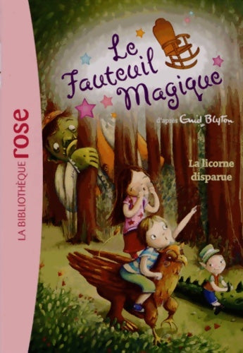 Livrenpoche : Le fauteuil magique Tome II : La licorne disparue - Enid Blyton - Livre