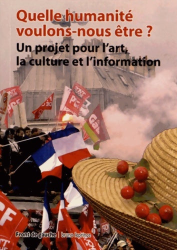 Livrenpoche : Quelle humanité voulons-nous être ? Un projet pour l'art la culture et l'information - Collectif - Livre