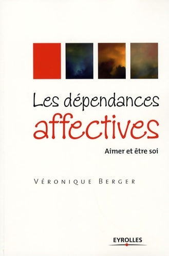 Livrenpoche : Les dépendances affectives : Aimer et être soi - Berger Véronique - Livre