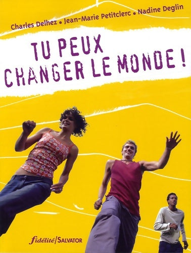 Livrenpoche : Tu peux changer le monde ! - Charles Delhez - Livre