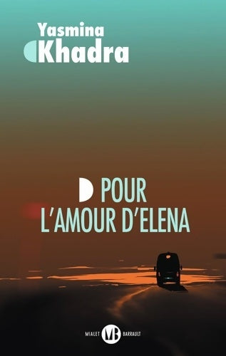 Pour l'amour d'Elena - Yasmina Khadra -  Mialet barrault GF - Livre