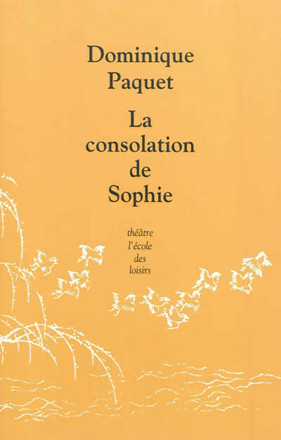 La consolation de Sophie - Dominique Paquet -  Théâtre - Livre