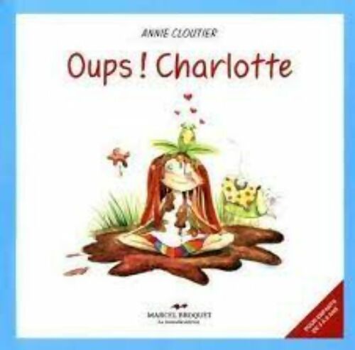 Oups! Charlotte - Annie Cloutier -  Marcel Broquet GF - Livre