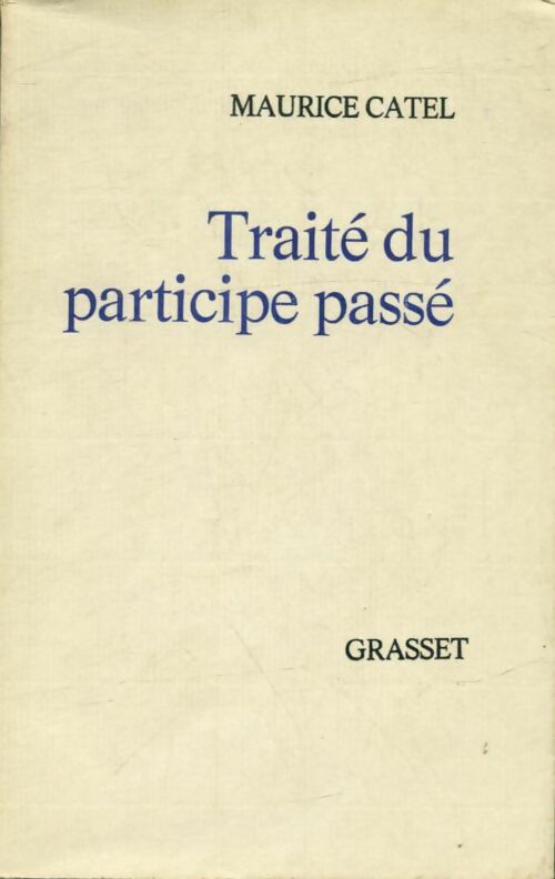 Traité du participe passé - Maurice Catel -  Grasset GF - Livre