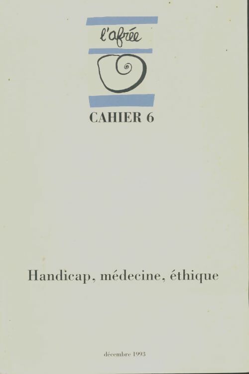 L'afrée cahier n°6 : Handicap, médecine, éthique - Collectif -  L'afrée - Livre