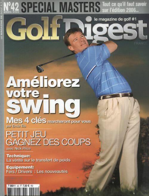 Golf Digest n°42 : Améliorez votre swing, mes 4 clés marcheront pour vous par Ernie Els - Collectif -  Golf Digest - Livre