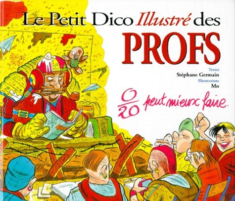 Livrenpoche : Le petit dictionnaire illustré des professeurs - Germain - Livre