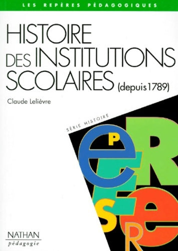 Livrenpoche : Histoire des institutions scolaires (depuis 1789) - Claude Lelièvre - Livre