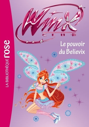 Winx club Tome XXXIV : Le pouvoir du Believix - Collectif -  Bibliothèque rose (série actuelle) - Livre