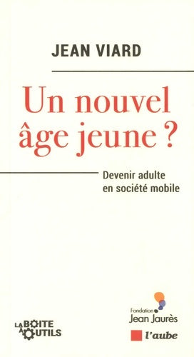 Un nouvel âge jeune ? Devenir adulte en société mobile - Jean Viard -  La petite boîte à outils - Livre