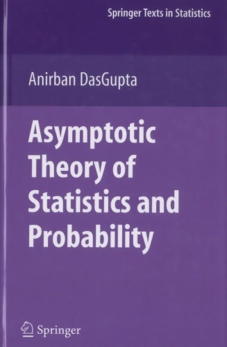 Livrenpoche : Asymptotic theory of statistics and probability - Anirban Dasgupta - Livre