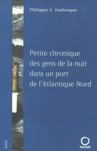 Livrenpoche : Petite chronique des gens de la nuit dans un port de l'Atlantique Nord - Philippe S. Hadengue - Livre