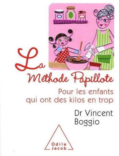 Livrenpoche : La méthode papillote : Pour les enfants qui ont des kilos en trop - Vincent Boggio - Livre