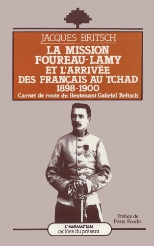 Livrenpoche : La mission foureau-lamy et l'arrivée des français au Tchad 1898-1900 - Jacques Britsch - Livre