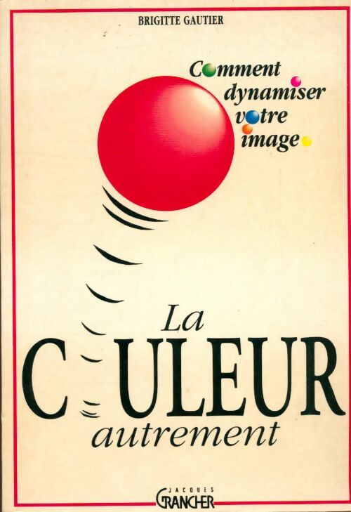 Livrenpoche : La couleur autrement : Comment dynamiser votre image - Brigitte Gautier - Livre