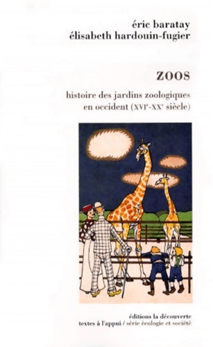 Livrenpoche : Zoos. Histoire des jardins zoologiques en occident (xvie-xxe) - Eric Baratay - Livre