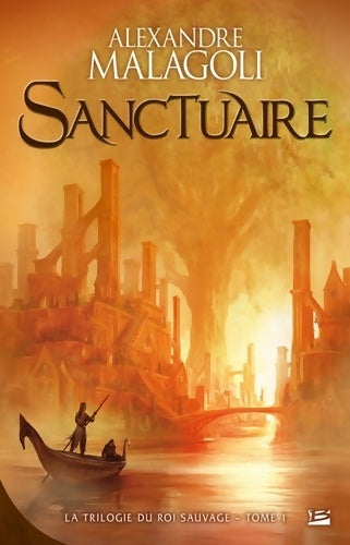 La trilogie du roi sauvage Tome I sanctuaire : La trilogie du roi sauvage - Alexandre Malagoli -  Bragelonne GF - Livre