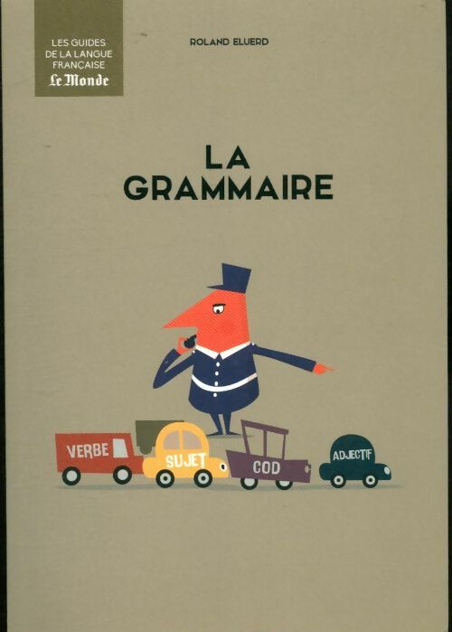 La grammaire - Roland Eluerd -  Les guides de la langue française - Livre