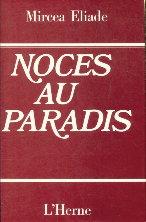 Noces au paradis - Mircea Eliade -  L'Herne - Livre