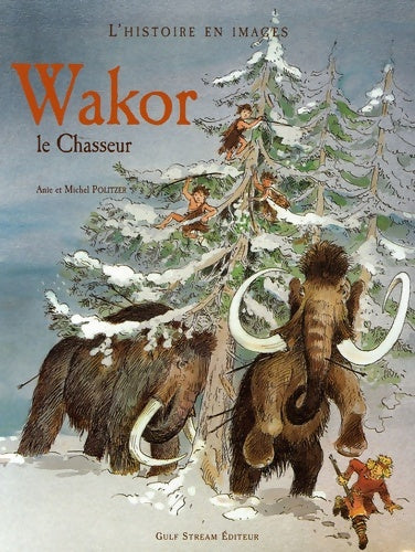 Livrenpoche : Wakor le chasseur - Anie Politzer - Livre