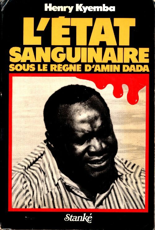 Livrenpoche : L'État sanguinaire sous le règne d'Amin Dada - Kyemba Henry - Livre