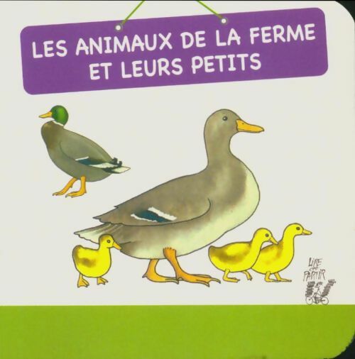 Les animaux de la ferme et leurs petits - Xxx -  Lire c'est partir - Livre