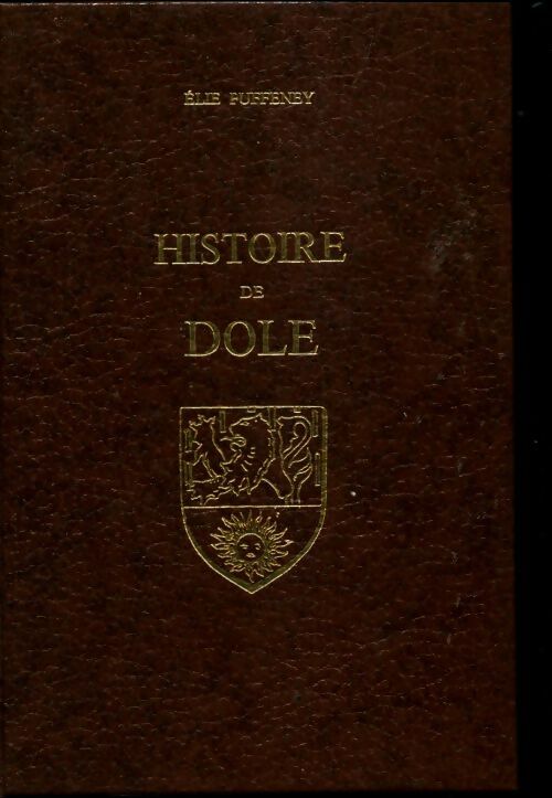 Histoire de Dole - Elie Puffeney -  Laffitte reprints GF - Livre
