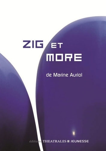 Zig et more - Marine Auriol -  Théâtrales Jeunesse - Livre
