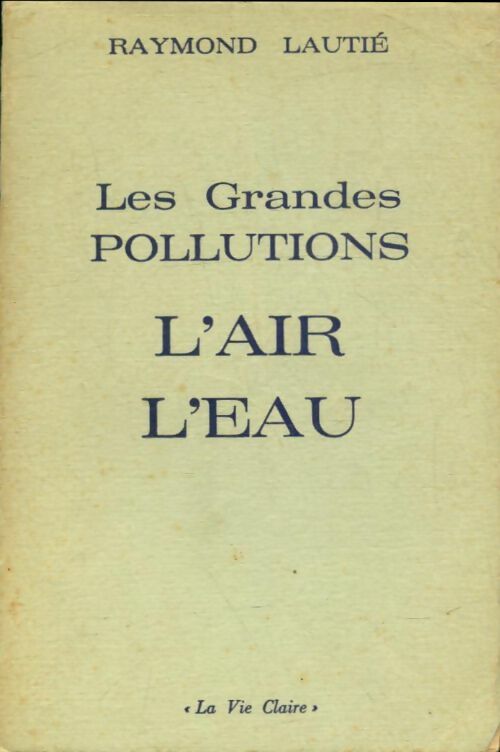 Livrenpoche : Les grandes pollutions : L'air, l'eau - Raymond Lautié - Livre