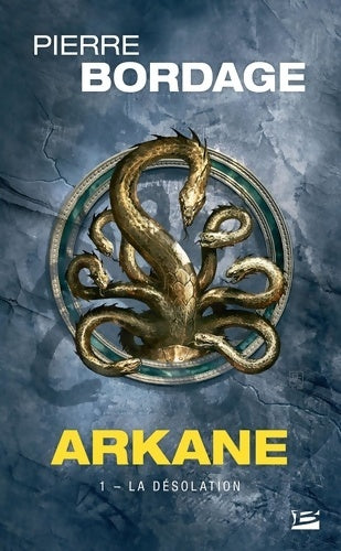 Livrenpoche : Arkane Tome I : La désolation - Pierre Bordage - Livre