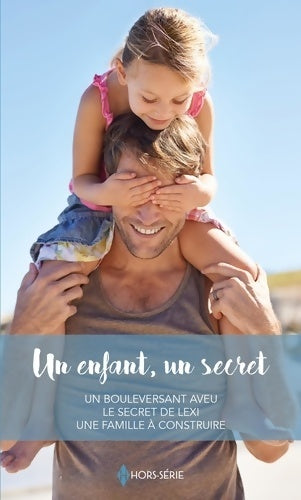 Livrenpoche : Un enfant, un secret : Un bouleversant aveu - le secret de lexi - une famille à construire - Maggie Cox - Livre