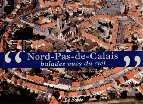 Livrenpoche : Nord pas de calais balades vues du ciel - F. Mulliez - Livre