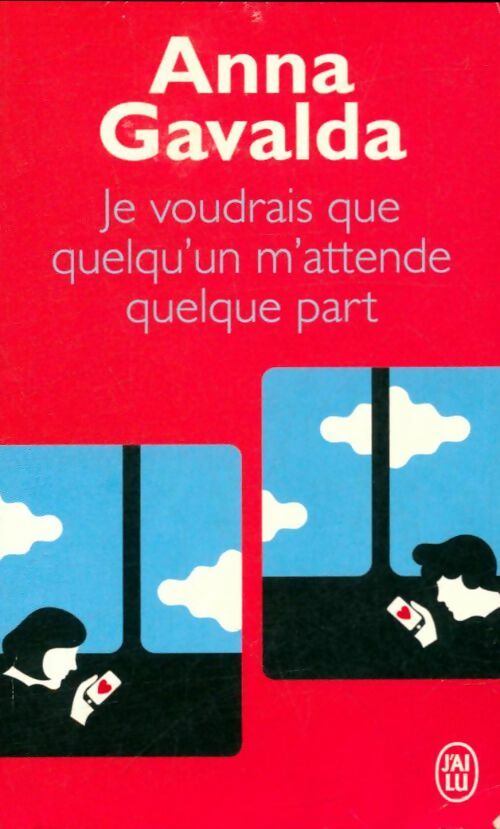 Livrenpoche : Je voudrais que quelqu'un m'attende quelque part - Anna Gavalda - Livre