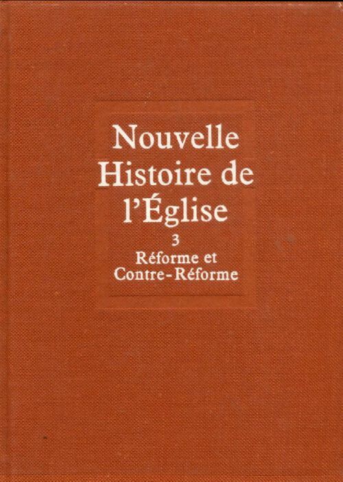 Nouvelle histoire de l'église Tome III : Réforme rt contre-réforme - Collectif -  Seuil GF - Livre