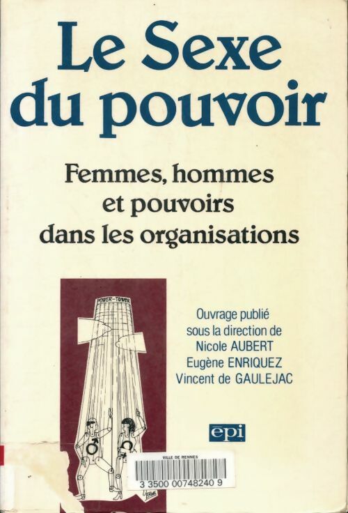 Le sexe du pouvoir : Femmes hommes et pouvoirs dans les organisations - Nicole Aubert -  Desclée GF - Livre