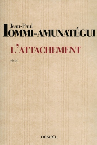 Livrenpoche : L'attachement - Jean-Paul Iommi-Amunatégui - Livre